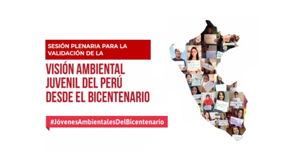 Jóvenes de todo el país participan en la construcción de la Visión Ambiental Juvenil del Perú desde el bicentenario y creación de comisión sectorial de jóvenes